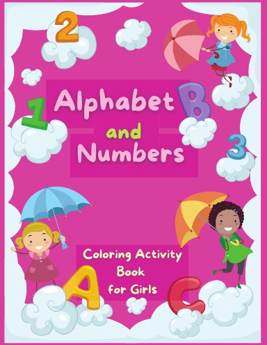 Alphabet and Numbers Coloring Activity Coloring Book for Girls