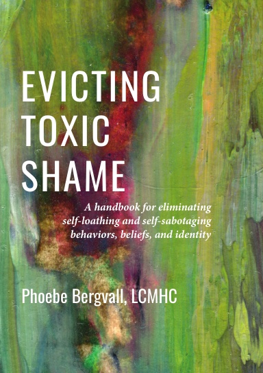 Evicting Toxic Shame