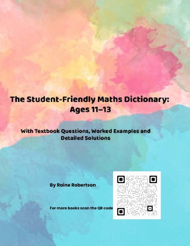 The Student-Friendly Maths Dictionary: Ages 11–13