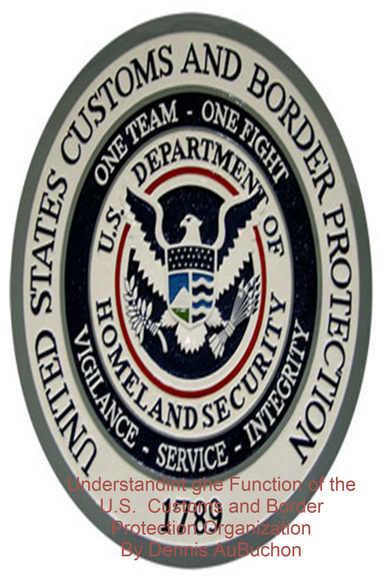 Understanding the function of the U.S. customs and border protection organization