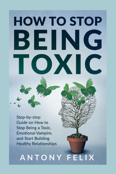 How To Stop Being Toxic