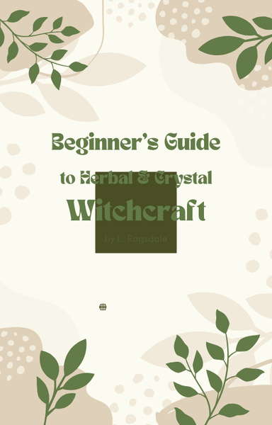 Beginner's Guide to Herbal & Crystal Witchcraft