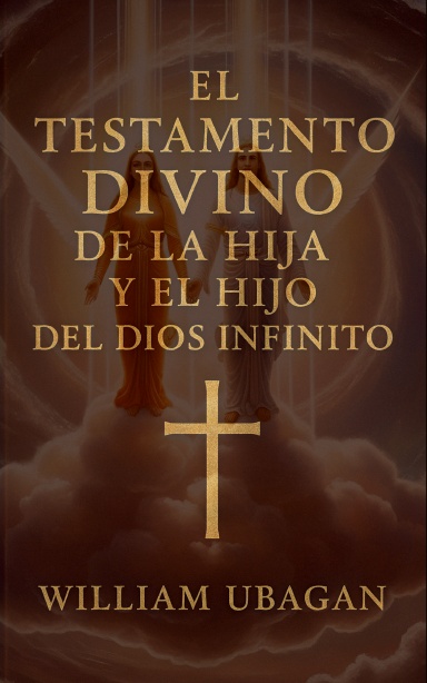 El Testamento Divino de la Hija y el Hijo del Dios Infinito