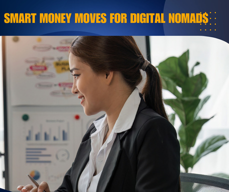 Smart Money Moves for Digital Nomads