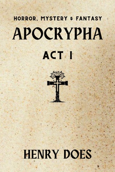 Apocrypha Act I