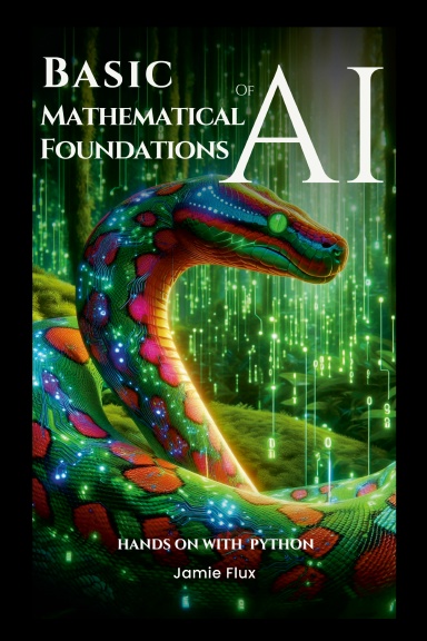 Basic Mathematical Foundations of AI: Hands on with Python