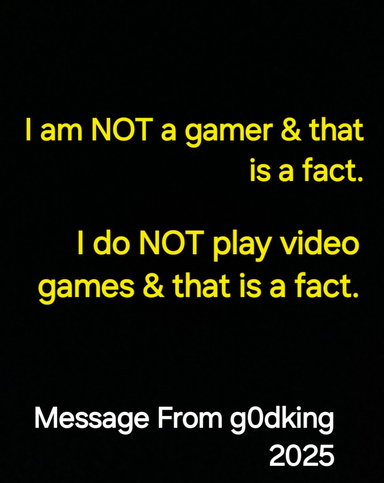 "I Am NOT A Gamer & That Is A Fact & I Do NOT Play Video Games & That Is A Fact"