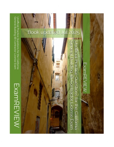 Unofficial Practice Questions for the California General Building (B) Contractor License Exam