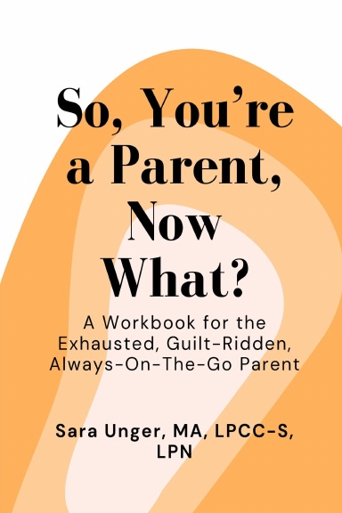 So, You're A Parent, Now What?