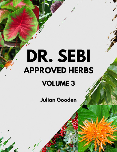 Dr. Sebi Approved Herbs, Volume 3