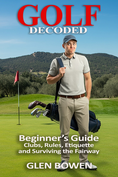 GOLF DECODED: BEGINNER'S GUIDE