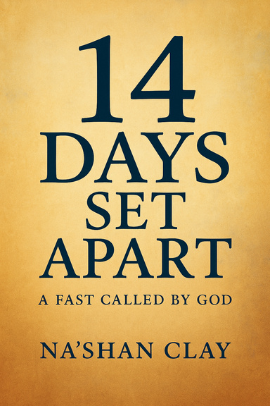 14 DAYS SET APART A FAST CALLED BY GOD