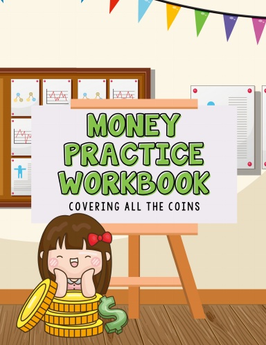 Money Practice Workbook: Covering All the Coins