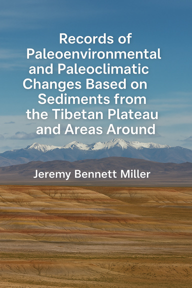 Records of Paleoenvironmental and Paleoclimatic Changes Based on Sediments from the Tibetan Plateau and Surrounding Regions