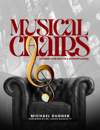 Musical Chairs: Earning Your Seat As A Worship Leader