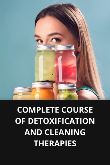 COMPLETE COURSE OF DETOXIFICATION AND CLEANING THERAPIES