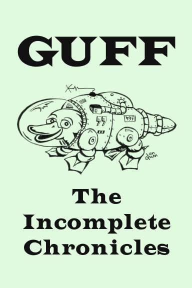 GUFF: The Incomplete Chronicles