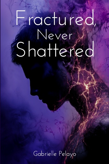 Fractured, Never Shattered