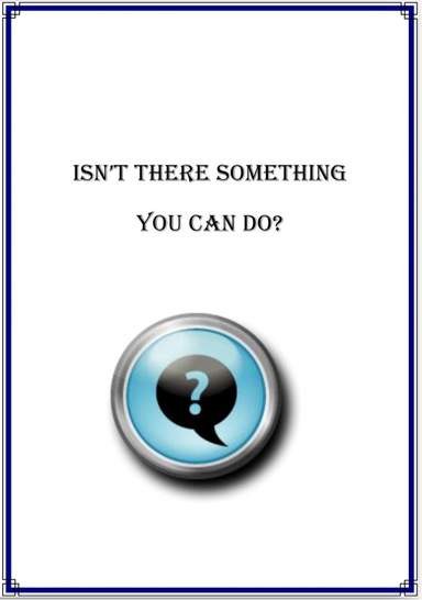 Isn't There Something You Can Do?