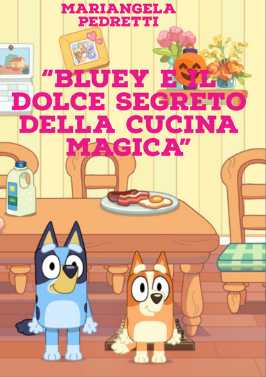 "Bluey e il dolce segreto della cucina magica"