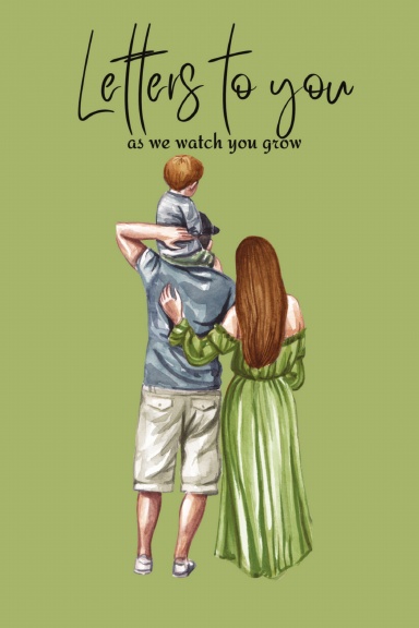 Letters to you as we watch you grow.