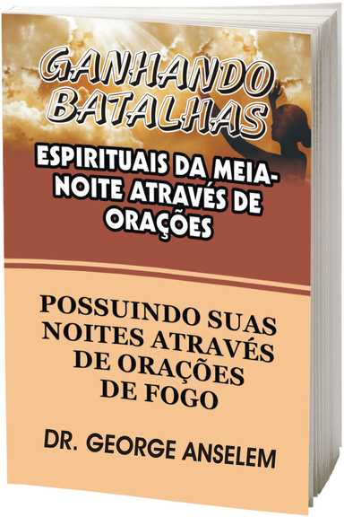 GANHANDO BATALHAS, ESPIRITUAIS DA MEIA-NOITE ATRAVÉS DE ORAÇÕES