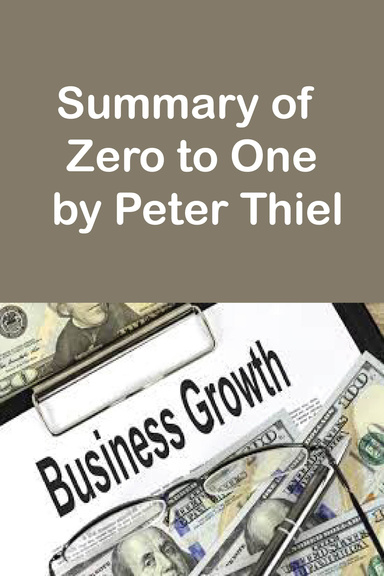 Summary of Zero to One by Peter Thiel
