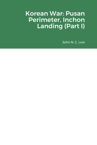 Korean War: Pusan Perimeter, Inchon Landing (Part I)