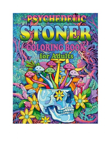 Psychedelic Stoner Coloring Book for Adults: Giant Super Jumbo Features 100 Pages Psychedelic Stoner Designs for Stress Relief and Relaxation