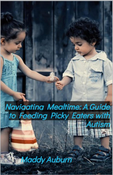 Navigating Mealtime: A Guide to Feeding Picky Eaters with Autism