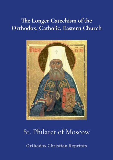 The Longer Catechism of The Orthodox, Catholic, Eastern Church