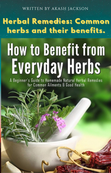Herbal Remedies: Common Herbs and Their Benefits