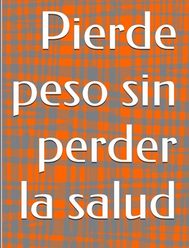 La dieta definitiva para perder peso sin poder la cabeza