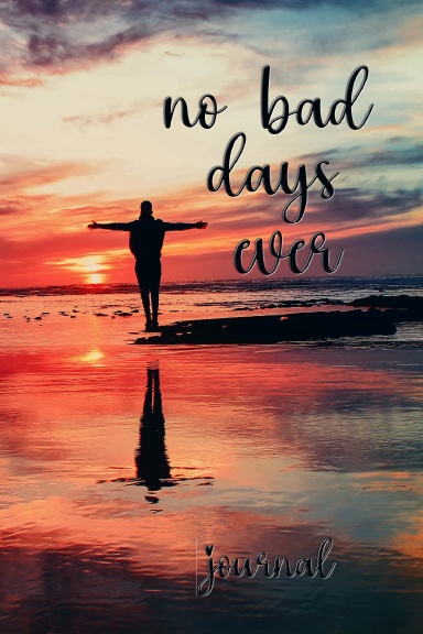 No Bad Days Ever Lined Journal