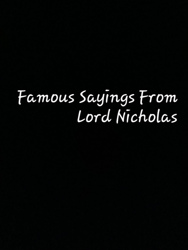 Famous Sayings From Lord Nicholas