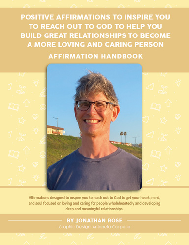 Positive Affirmations to Inspire You to Reach Out to God to Help You Build Great Relationships to Become a More Loving and Caring Person Affirmation Handbook