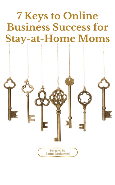 7 Keys to Online Business Success for Stay-at-Home Moms