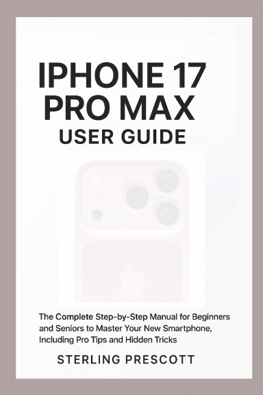 IPHONE 17 PRO MAX USER GUIDE
