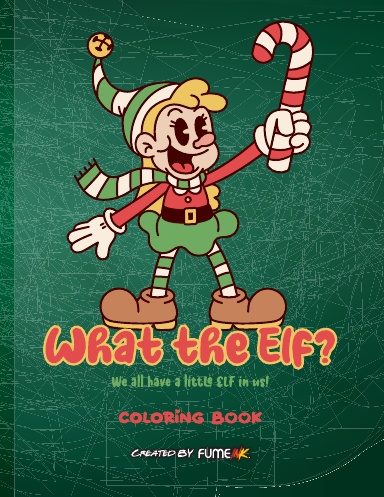 What the Elf? Coloring Book