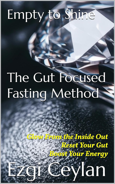 Empty to Shine-The Gut Focused Fasting Method