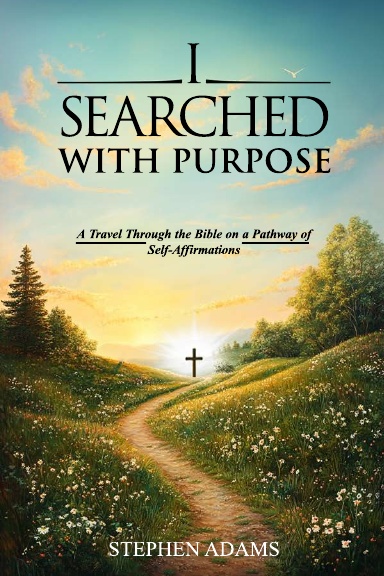I SEARCHED WITH PURPOSE