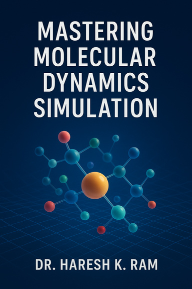 Mastering Molecular Dynamics (MD) Simulation: Concepts, Methods, and Applications