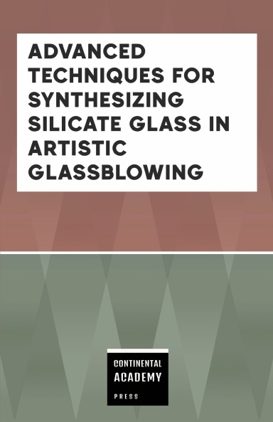 Advanced Techniques for Synthesizing Silicate Glass in Artistic Glassblowing