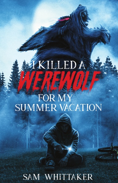 I Killed a Werewolf for My Summer Vacation