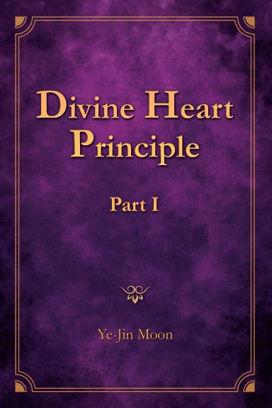 Divine Heart Principle: Part I
