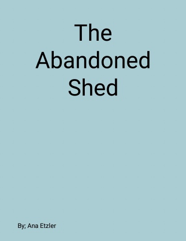 The Abandoned Shed