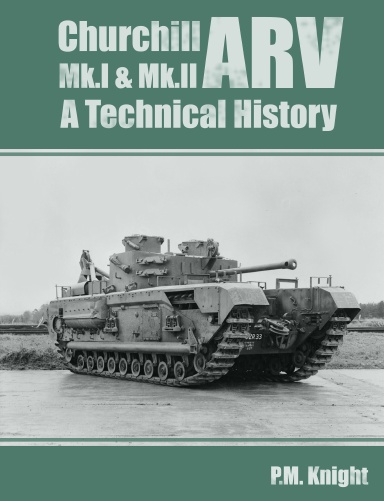 Churchill ARV Mk.I & Mk.II A Technical History