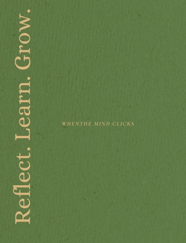 When the Mind Clicks: Reflect. Learn. Grow