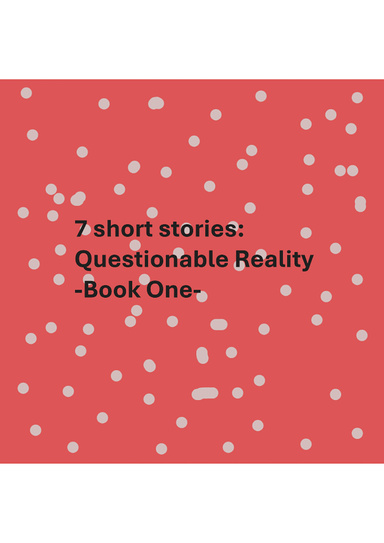 7 short stories: Questionable reality