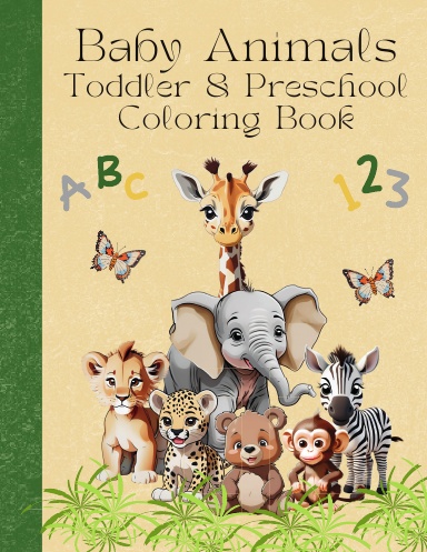 Baby Animals: Toddler and Preschool Coloring Book